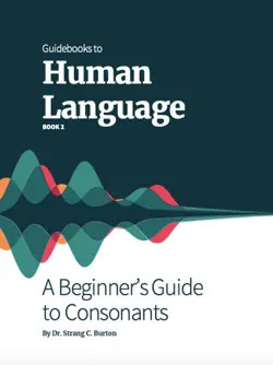 guidebooks to human language, book 2: a beginner’s guide to consonants book cover image