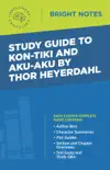 Study Guide to Kon-Tiki and Aku-Aku by Thor Heyerdahl synopsis, comments