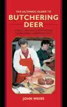 The Ultimate Guide to Butchering Deer synopsis, comments