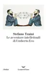 Le avventure intellettuali di Umberto Eco sinopsis y comentarios