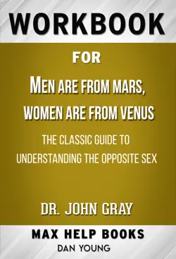 men are from mars, women are from venus: the classic guide to understanding the opposite sex by john gray (max help workbooks) book cover image