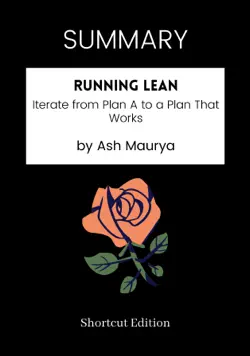 summary - running lean: iterate from plan a to a plan that works by ash maurya book cover image