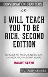 I Will Teach You to Be Rich, Second Edition: No Guilt. No Excuses. No BS. Just a 6-Week Program That Works by Ramit Sethi: Conversation Starters sinopsis y comentarios