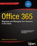 Office 365: Migrating and Managing Your Business in the Cloud book summary, reviews and download