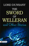The Sword of Welleran and Other Stories synopsis, comments