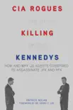 CIA Rogues and the Killing of the Kennedys sinopsis y comentarios