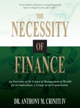 The Necessity of Finance: An Overview of the Science of Management of Wealth for an Individual, a Group, or an Organization book summary, reviews and download
