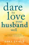 Dare to Love Your Husband Well synopsis, comments