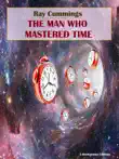 The Man Who Mastered Time synopsis, comments