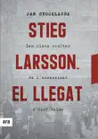 Stieg Larsson. El llegat sinopsis y comentarios