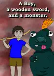 A Boy, a Wooden Sword, and a Monster. synopsis, comments