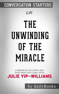 the unwinding of the miracle: a memoir of life, death, and everything that comes after by julie yip-williams: conversation starters book cover image