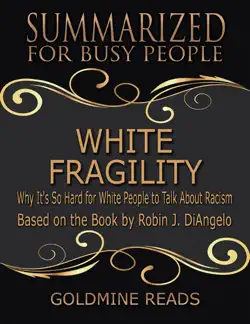 white fragility - summarized for busy people: why it's so hard for white people to talk about racism: based on the book by robin j. diangelo book cover image