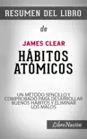 Hábitos Atómicos “Atomic Habits”: Un Método Sencillo y Comprobado para Desarrollar Buenos Hábitos y Eliminar los Malos – Resumen del Libro de James Clear sinopsis y comentarios
