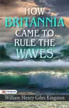 How Britannia Came to Rule the Waves synopsis, comments