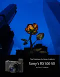 The Friedman Archives Guide to Sony's RX100 VII book summary, reviews and download