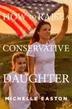 How to Raise a Conservative Daughter synopsis, comments