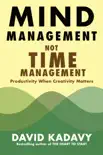 Mind Management, Not Time Management book summary, reviews and download