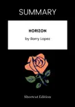 SUMMARY - Horizon by Barry Lopez synopsis, comments