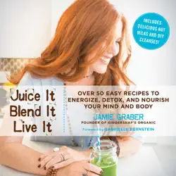 juice it, blend it, live it book cover image
