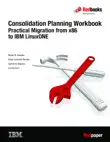 Consolidation Planning Workbook: Practical Migration from x86 to IBM LinuxONE sinopsis y comentarios