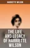 The Life and Legacy of Harriette Wilson synopsis, comments
