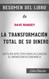 La Transformación total de su dinero “The Total Money Makeover”: Un Plan efectivo para alcanzar el bienestar económico – Resumen del Libro de Dave Ramsey sinopsis y comentarios