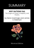 SUMMARY - Why Nations Fail: The Origins of Power, Prosperity, and Poverty by Daron Acemoglu and James A. Robinson sinopsis y comentarios