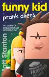 Funny Kid Prank Aliens (Funny Kid, #9) sinopsis y comentarios