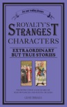 Royalty's Strangest Characters book summary, reviews and downlod