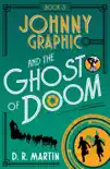 Johnny Graphic and the Ghost of Doom synopsis, comments