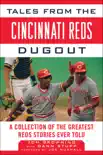 Tales from the Cincinnati Reds Dugout synopsis, comments