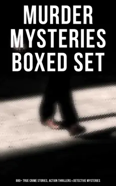 murder mysteries boxed set: 880+ true crime stories, action thrillers & detective mysteries book cover image
