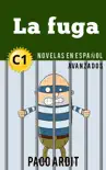 La fuga - Novelas en español nivel avanzado (C1) book summary, reviews and download