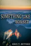 Kris T. Bethke's Something Like Box Set sinopsis y comentarios