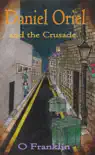 Daniel Oriel and the Crusade synopsis, comments