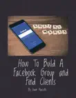How to Build a Facebook Group and Find Clients synopsis, comments