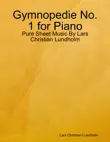 Gymnopedie No. 1 for Piano - Pure Sheet Music By Lars Christian Lundholm synopsis, comments