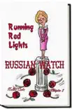 Russian Watch...Running Red Lights Chapter 3 synopsis, comments