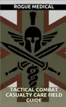 Tactical Combat Casualty Care Field Guide synopsis, comments