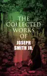 The Collected Works of Joseph Smith Jr. synopsis, comments