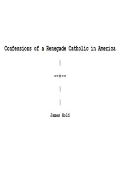 confessions of a renegade catholic in america book cover image