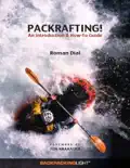 Packrafting!: An Introduction & How-To Guide