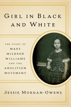 girl in black and white: the story of mary mildred williams and the abolition movement imagen de la portada del libro