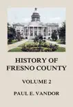 History of Fresno County, Vol. 2 synopsis, comments