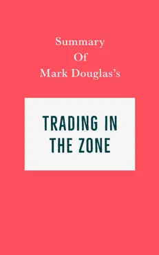 summary of mark douglas’s trading in the zone book cover image