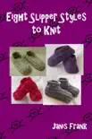 Eight Slipper Styles to Knit synopsis, comments