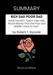 SUMMARY - Rich Dad Poor Dad: What the Rich Teach Their Kids About Money That the Poor and Middle Class Do Not! by Robert T. Kiyosaki sinopsis y comentarios