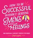How to Be Successful Without Hurting Men’s Feelings sinopsis y comentarios