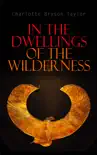 In the Dwellings of the Wilderness synopsis, comments